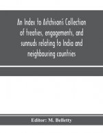 Index to Aitchison's Collection of treaties, engagements, and sunnuds relating to India and neighbouring countries