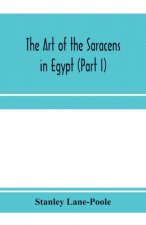 art of the Saracens in Egypt (Part I)