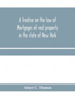 treatise on the law of mortgages of real property in the state of New York