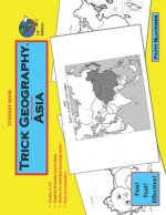 Trick Geography: Asia--Student Book: Making things what they're not so you remember what they are!