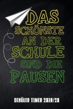 Das Schönste an der Schule sind die Pausen Schüler Timer 2019/20: für das Schuljahr 2019/20 mit Ferien für Deutschland und Österreich, Stundenplan, Te