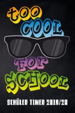 Too cool for School Schüler Timer 2019/20: für das Schuljahr 2019/20 mit Ferien für Deutschland und Österreich, Stundenplan, Terminen, täglichem Kalen