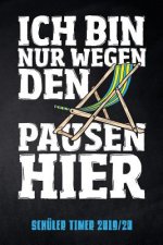 Ich bin nur wegen den Pausen hier Schüler Timer 2019/20: für das Schuljahr 2019/20 mit Ferien für Deutschland und Österreich, Stundenplan, Terminen, t