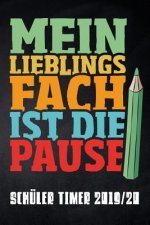 Mein Lieblingsfach ist die Pause Schüler Timer 2019/20: für das Schuljahr 2019/20 mit Ferien für Deutschland und Österreich, Stundenplan, Terminen, tä