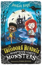 Theodora Hendrix and the Monstrous League of Monsters