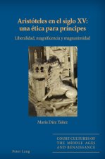 Aristoteles En El Siglo XV: Una Etica Para Principes
