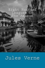 Eight Hundred Leagues On The Amazon