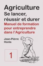 Agriculture - se Lancer, Reussir et Durer - Vol 1