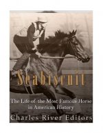 Seabiscuit: The Life of the Most Famous Horse in American History