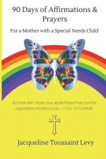 90 Days Of Affirmations and Prayers: For a Mother with a Special Needs Child