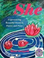 She; Experiencing Beautiful Kauai In Poetry and Paint