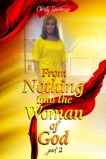 From Nothing into the Woman of God