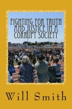 Fighting For Truth And Justice In A Corrupt Society: Society Beware
