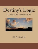 Destiny's Logic: A book of revelations