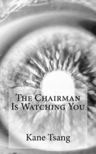 The Chairman Is Watching You