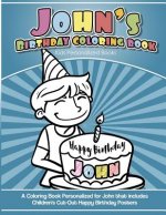 John's Birthday Coloring Book Kids Personalized Books: A Coloring Book Personalized for John that includes Children's Cut Out Happy Birthday Posters