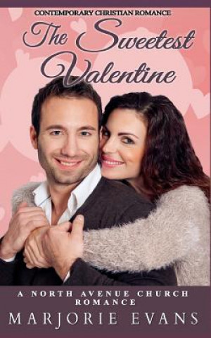 The Sweetest Valentine: Contemporary Christian Romance