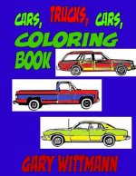 Cars, Trucks, Cars, Coloring Book: Age 6 to 8 years old.