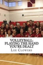 Volleyball: Playing the Hand You're Dealt