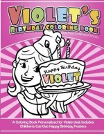 Violet's Birthday Coloring Book Kids Personalized Books: A Coloring Book Personalized for Violet that includes Children's Cut Out Happy Birthday Poste