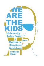 We Are the Kids: University Tales from a Mediocre Resident Assistant
