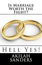 Is Marriage Worth the Fight?: Hell Yes!