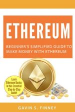 Ethereum: Beginner's Simplified Guide to Make Money with Ethereum