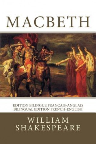 Macbeth: Edition bilingue français-anglais / Bilingual edition French-English (William Shakespeare,Francois-Victor Hugo,Francois Pierre Guilaume