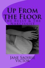 Up From the Floor: The Bully and The Narcissist