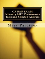 February 2012 CA BAR EXAM: Performance Tests and Selected Answers