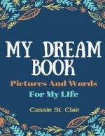 My Dream Book: Pictures And Words For My Life