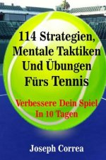 114 Strategien, Mentale Taktiken Und Übungen Fürs Tennis: Verbessere Dein Spiel In 10 Tagen