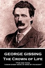 George Gissing - The Crown of Life: For one thing, I know every book of mine by its scent
