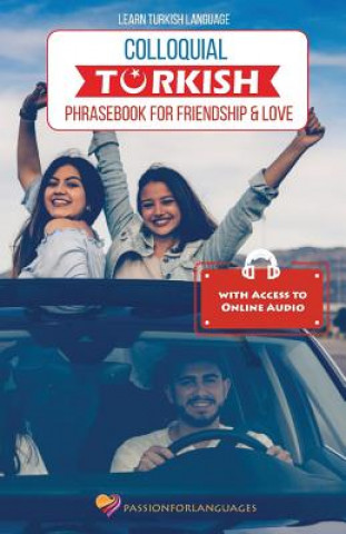 Learn Turkish Language: Colloquial Turkish Phrasebook for Friendship and Love