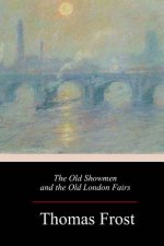 The Old Showmen and the Old London Fairs