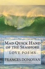 Mad Quick Hand of the Seashore: Love Poems