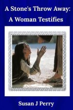 A Stone's Throw Away: A Woman Testifies