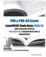 PHR & PHR-CA Exams ExamFOCUS Study Notes 2018/19 Edition: with Intensive Drill on US/California Employment Laws & Regulations