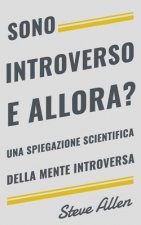 Sono introverso, e allora? Una spiegazione scientifica della mente introversa