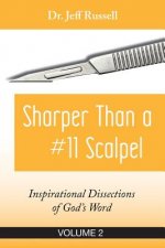 Sharper Than a #11 Scalpel, Volume 2: Inspirational Dissections of God's Word