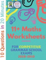 11+ Plus Maths Worksheets for Challenging Grammar School Exams 2018/2019: Ten questions in twenty minutes.
