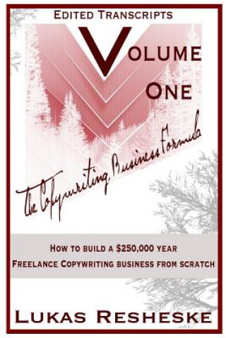 The Copywriting Business Formula: Volume One
