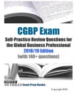 CGBP Exam Self-Practice Review Questions for the Global Business Professional 2018/19 Edition (with 140+ questions)