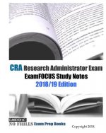 CRA Research Administrator Exam ExamFOCUS Study Notes 2018/19 Edition