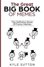The Great Big Book Of Memes: The Definitive Book Of Funny Memes