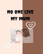 No one like my mum