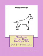 Manchester Terrier Happy Birthday Cards: Do It Yourself