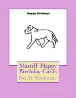 Mastiff Happy Birthday Cards: Do It Yourself