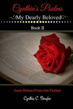 Cynthia's Psalms My Dearly Beloved: Love Notes From The Father