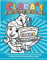 Clara's Birthday Coloring Book Kids Personalized Books: A Coloring Book Personalized for Clara that includes Children's Cut Out Happy Birthday Posters